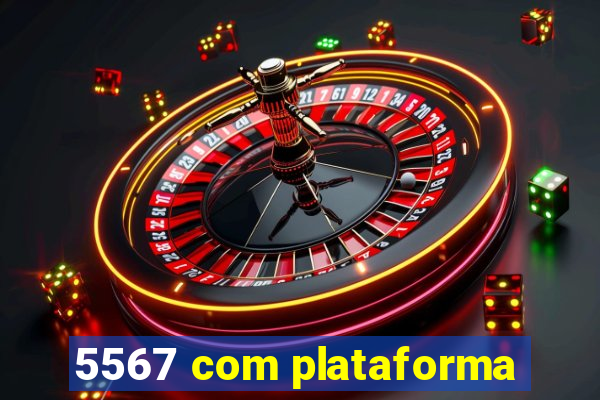 5567 com plataforma